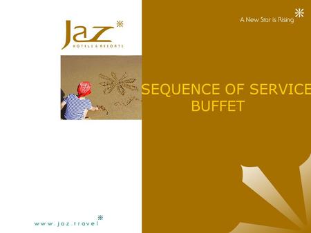 SEQUENCE OF SERVICE BUFFET. What is the first thing we as individuals should do before we start our shift ? Look at our individual presentation and.