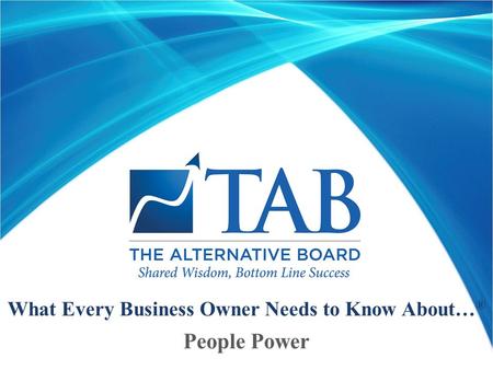 What Every Business Owner Needs to Know About… ® People Power.