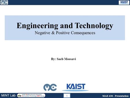 MAE 430 - Presentation MINT Lab 1 Engineering and Technology Negative & Positive Consequences By: Saeb Moosavi.