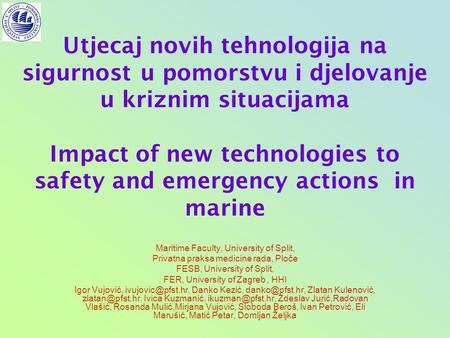 Utjecaj novih tehnologija na sigurnost u pomorstvu i djelovanje u kriznim situacijama Impact of new technologies to safety and emergency actions in marine.