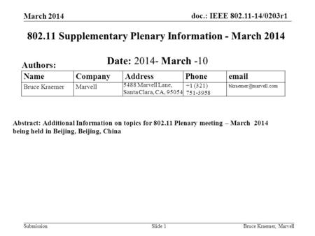 Doc.: IEEE 802.11-14/0203r1 SubmissionBruce Kraemer, MarvellSlide 1 +1 (321) 751-3958 5488 Marvell Lane, Santa Clara, CA, 95054 Name Company Address Phone.