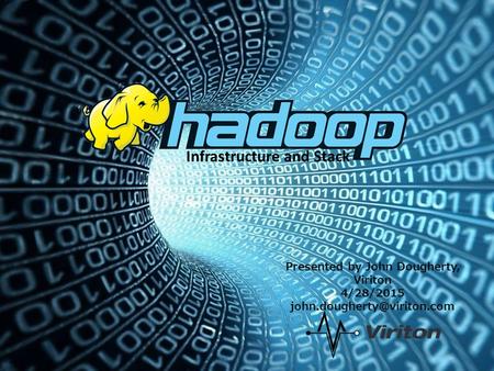 Presented by John Dougherty, Viriton 4/28/2015 Infrastructure and Stack.