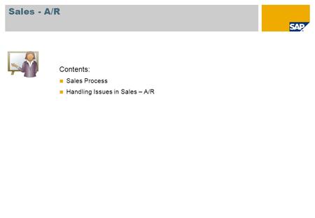 Contents: Sales Process Handling Issues in Sales – A/R Sales - A/R.