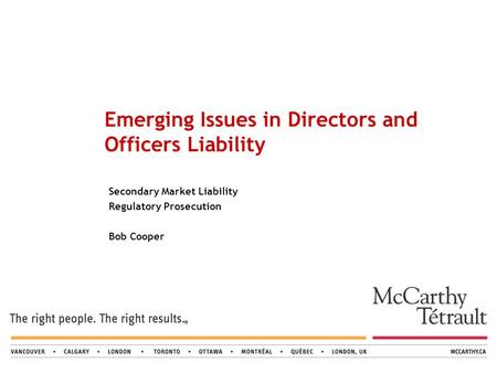 Secondary Market Liability Regulatory Prosecution Bob Cooper Emerging Issues in Directors and Officers Liability.