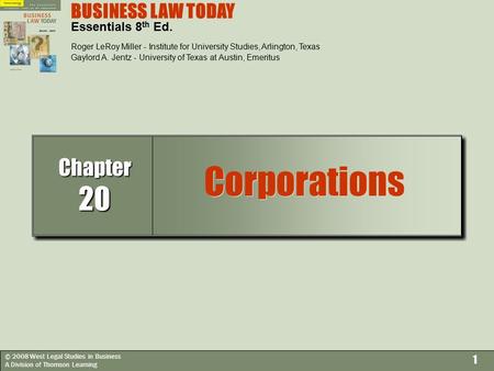 © 2008 West Legal Studies in Business A Division of Thomson Learning 1 BUSINESS LAW TODAY Essentials 8 th Ed. Roger LeRoy Miller - Institute for University.