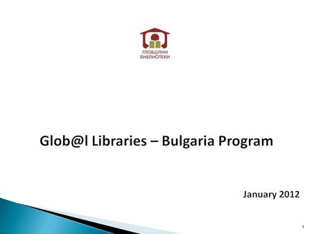 1.  Initiative of the Bill & Melinda Gates Foundation implemented in 14 countries around the world  6 grantees in Europe: Bulgaria, Latvia, Lithuania,