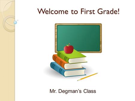 Welcome to First Grade! Mr. Degman’s Class. What is the Focus of First Grade Math? Operations and Algebraic Thinking ◦ Understanding addition/subtraction.