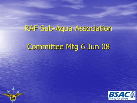 RAF Sub-Aqua Association Committee Mtg 6 Jun 08.