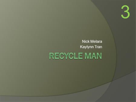 Nick Melara Kaylynn Tran 3. Recycle Man Comic