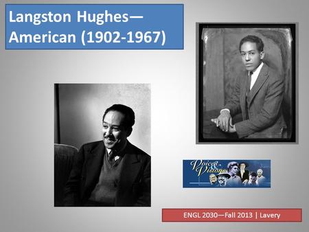 Langston Hughes— American (1902-1967) ENGL 2030—Fall 2013 | Lavery.