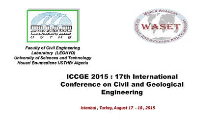 Faculty of Civil Engineering Laboratory (LEGHYD) Laboratory (LEGHYD) University of Sciences and Technology Houari Boumediene USTHB/ Algeria ICCGE 2015.