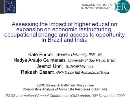 Assessing the impact of higher education expansion on economic restructuring, occupational change and access to opportunity in Brazil and India Kate Purcell,