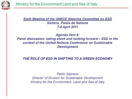 Ministry for the Environment Land and Sea of Italy Sixth Meeting of the UNECE Steering Committee on ESD Geneva, Palais de Nations 7-8 April 2011 Agenda.