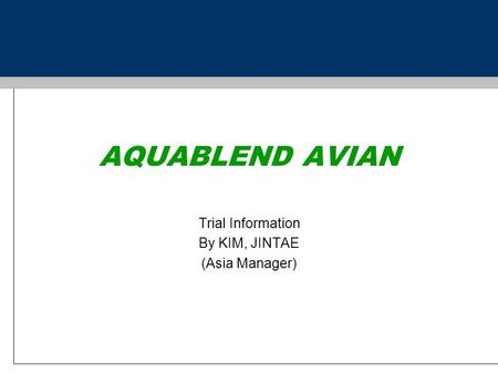 AQUABLEND AVIAN Trial Information By KIM, JINTAE (Asia Manager)