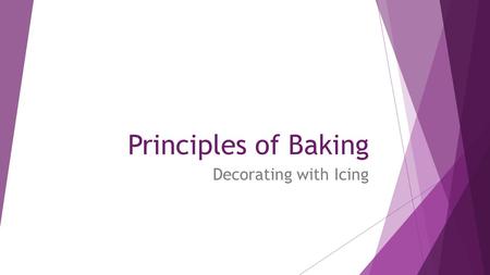 Principles of Baking Decorating with Icing. Decorating with Pastry Bags 3 types of pastry bags: 1. Featherweight bags  Reusable; made of polyester, dishwasher.