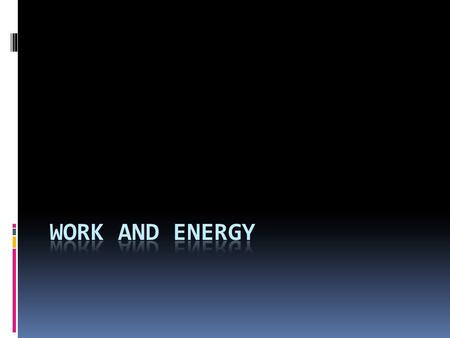 The Work Energy Theorem Up to this point we have learned Kinematics and Newton's Laws. Let 's see what happens when we apply BOTH to our new formula for.