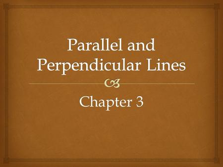 Chapter 3.  3.1 Lines and Angles  First thing we’re going to do is travel to another dimension.