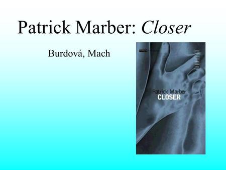 Patrick Marber: Closer Burdová, Mach. Contemporary British literature Jim Cartwright – The Rise and Fall of Little Voice April De Angelis – Catch 1) Hanif.