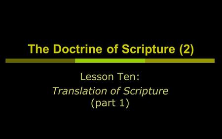 The Doctrine of Scripture (2) Lesson Ten: Translation of Scripture (part 1)