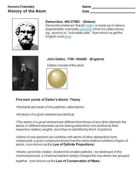 Democritus, 460-370BC(Greece) Democritus believed that all matter is made up of various imperishable, indivisible elements which he called atomamatterelements.