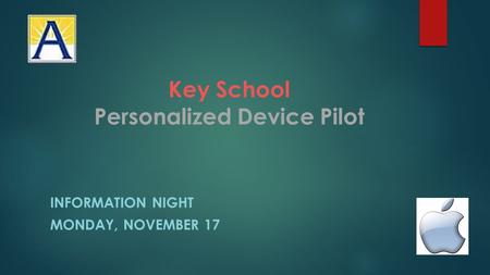 Key School Personalized Device Pilot INFORMATION NIGHT MONDAY, NOVEMBER 17.