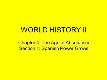 WORLD HISTORY II Chapter 4: The Age of Absolutism