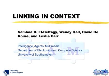 Samhaa R. El-Beltagy, Wendy Hall, David De Roure, and Leslie Carr Intelligence, Agents, Multimedia Department of Electronics and Computer Science University.