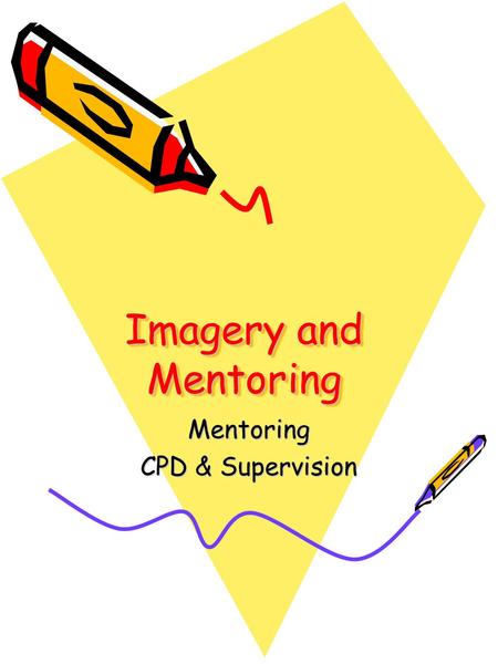 Imagery and Mentoring Mentoring CPD & Supervision.