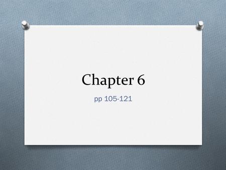 Chapter 6 pp 105-121. Announcements O Project 1 coming up (details on Monday) O Lab 2 deliverable (submit on Blackboard) O Lab 3 pre-lab quiz is up.