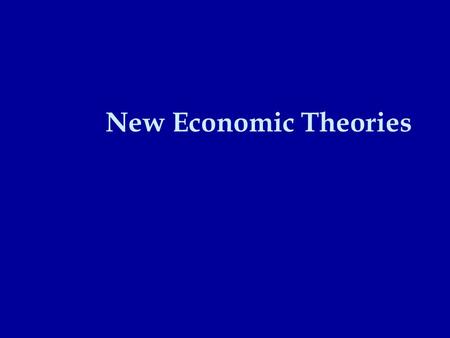 New Economic Theories. Mercantilism previously the most popular economy import as little as possible export as much as possible having colonies was almost.