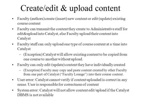 Create/edit & upload content Faculty (authors) create (insert) new content or edit (update) existing course content Faculty can transmit the content they.