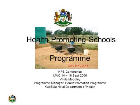 Health Promoting Schools Programme HPS Conference UWC 14 – 16 Sept 2006 Vimla Moodley Programme Manager: Health Promotion Programme KwaZulu Natal Department.