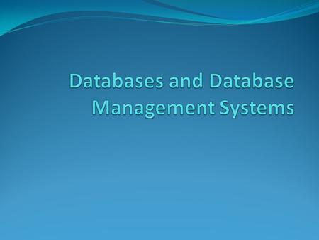 Databases and Database Management Systems