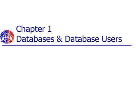 Chapter 1 Databases & Database Users. Slide 1-2 Acknowledge The main reference of this presentation is the textbook and PPT from : Elmasri & Navathe,