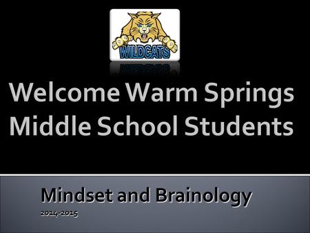 Mindset and Brainology 2014-2015.  When students and educators have a growth mindset, they understand that intelligence is not set, but can be developed.