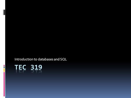 Introduction to databases and SQL. What is a database?  A database is an organized way of holding together pieces of information  A database refers.