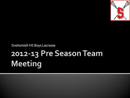 Snohomish HS Boys Lacrosse.  Mark Albertine  Coach Cote  Pre Season Schedule  Regular Season Schedule  Uniforms  Fundraising  Volunteers  Logo.