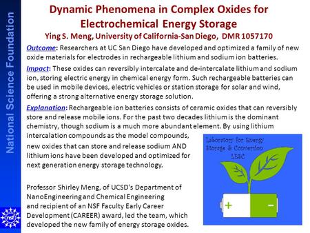 National Science Foundation Dynamic Phenomena in Complex Oxides for Electrochemical Energy Storage Ying S. Meng, University of California-San Diego, DMR.