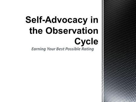 Earning Your Best Possible Rating. The observation cycle has been designed to incorporate the elements of the NEAT process into the post-observation.