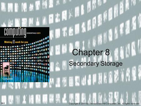 Secondary Storage Chapter 8 Copyright © 2011 by The McGraw-Hill Companies, Inc. All rights reserved. 8-1.