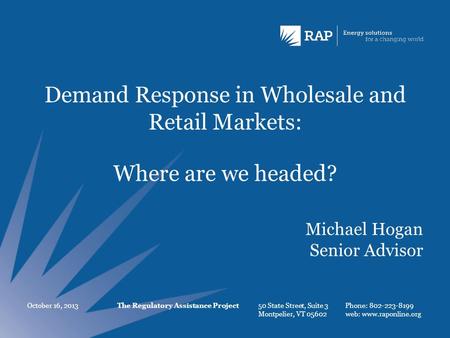The Regulatory Assistance Project 50 State Street, Suite 3 Montpelier, VT 05602 Phone: 802-223-8199 web: www.raponline.org Demand Response in Wholesale.