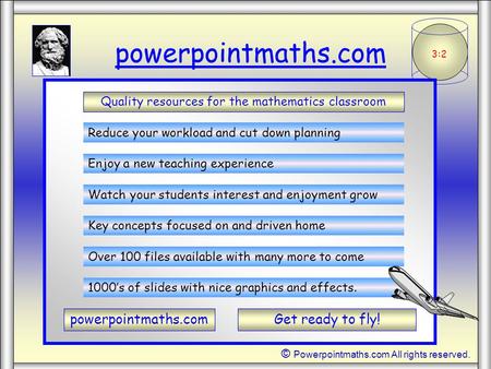 3:2 powerpointmaths.com Quality resources for the mathematics classroom Reduce your workload and cut down planning Enjoy a new teaching experience Watch.