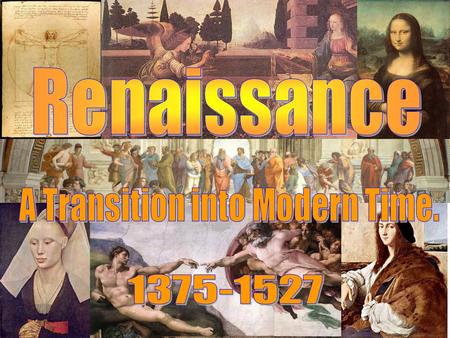 French for “Rebirth” Growth in the arts and learning. Began in Italy around 1300 (Florence became the center) Italy’s advantages:  Growing cities  Wealthy.