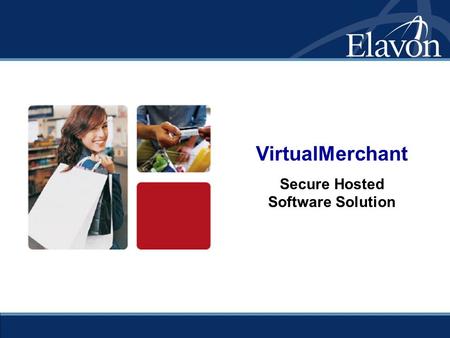 VirtualMerchant Secure Hosted Software Solution. Introducing VirtualMerchant  Complete hosted payment solution that instantly transforms PCs into “virtual”