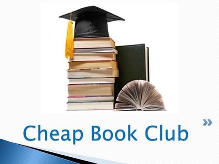 Cheap Book Club Dakota ReelCo-Founder Alex WilliamsCo-Founder Chantel HumpherysCo-Founder Berenice SaenzCo-Founder CIS 1020-Section 068 Spring 2010.