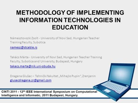 METHODOLOGY OF IMPLEMENTING INFORMATION TECHNOLOGIES IN EDUCATION Námesztovszki Zsolt - University of Novi Sad, Hungarian Teacher Training Faculty, Subotica.