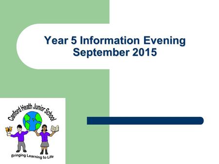 Year 5 Information Evening September 2015. Meet the team… Miss Waterhouse; Year 5 leader and Class teacher – 5L Mr Brown; Class Teacher 5B Miss Phillips;