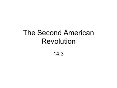 The Second American Revolution 14.3. Liberty Northern Liberty –Each man enjoys the product of his labor Southern Liberty “mastership” –Power to do as.