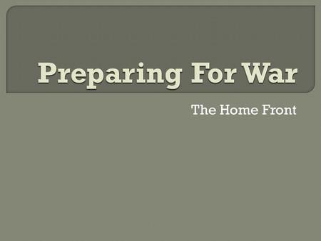 The Home Front.  Selective Service Act- May 1917 Draft of young men for military service. War to end all Wars=wide acceptance for draft By Nov. 1918,