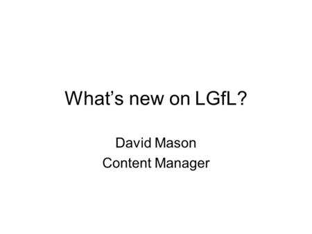 What’s new on LGfL? David Mason Content Manager. KS2 MulteMaths.